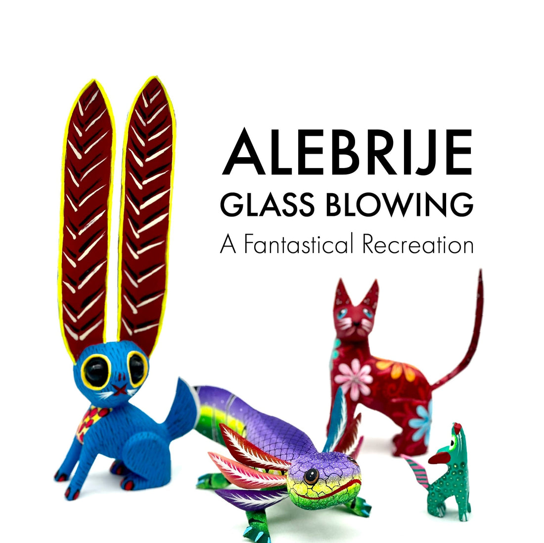 Alebrije Glass Blowing: A Fantastical Recreation